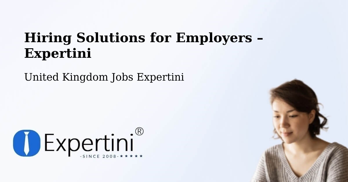 Hiring Solutions for Employers in Sturry - Sturry, United Kingdom Jobs Expertini